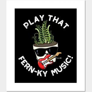 Play That Fern-ky Music Funny Plant Pun Posters and Art